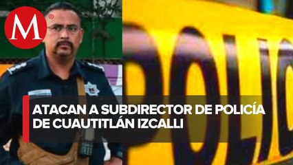 Balean al subdirector de la policía municipal de Cuautitlán Izcalli