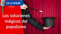 Las Soluciones Mágicas del Populismo