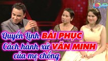 Quyền Linh BÁI PHỤC trước cách hành xử văn minh của mẹ chồng MIỀN NAM đối với dâu BẮC _ MCND