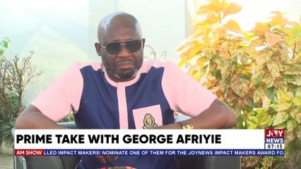 Prime Take With George Afriyie: Ghana has not laid a foundation for national teams to succeed
