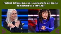 Festival di Sanremo, cos'è questa storia del lancio di bicchieri tra i cantanti