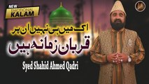 Ek Main Hi Nahi Un Par Qurban Zamana Hai | Naat | Syed Shahid Ahmed Qadri | HD Video