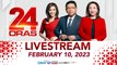 24 Oras Livestream: February 10, 2023