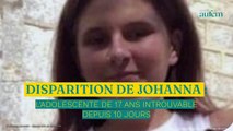 Disparition de Johanna : l’adolescente de 17 ans introuvable depuis 10 jours