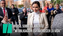 Ayuso, sobre el aborto: 