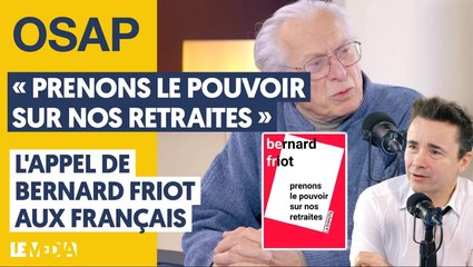 _PRENONS LE POUVOIR SUR NOS RETRAITES : L'APPEL DE BERNARD FRIOT AUX FRANÇAIS