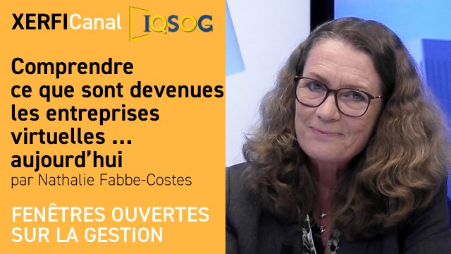 Comprendre ce que sont devenues les entreprises virtuelles … aujourd’hui [Nathalie Fabbe-Costes]