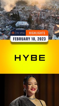 Rappler's highlights: Turkey earthquake, Rihanna & HYBE and SM Ent | February 10, 2023 | The wRap