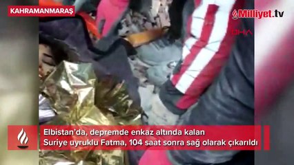 Suriye uyruklu Fatma 104. saatte sağ olarak kurtarıldı