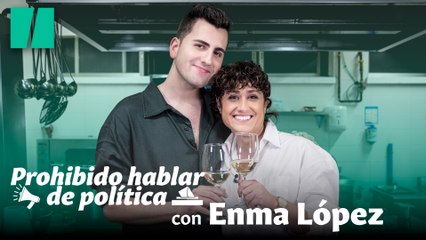 Prohibido hablar de política: el lado más íntimo de  Enma López