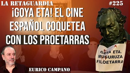 La Retaguardia #225: ¡Goya ETA! El cine español coquetea con los proetarras