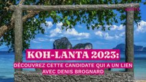 Koh Lanta 2023 : découvrez cette candidate qui a un lien avec Denis Brogniart !