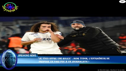 "Je vous offre une Rolex" : Igor Tudor, l'entraîneur de  propose un pari fou à un journaliste !