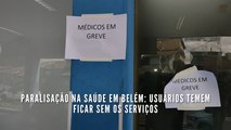 Paralisação na saúde em Belém: usuários temem ficar sem os serviços