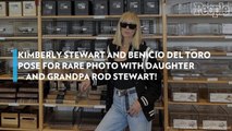 Kimberly Stewart and Benicio del Toro Pose for Rare Photo with Daughter — and Grandpa Rod Stewart!