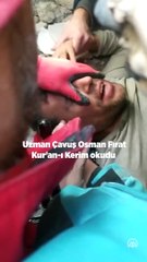 104 saat sonra enkazdan Bakara Suresi'ni okuyarak çıktı