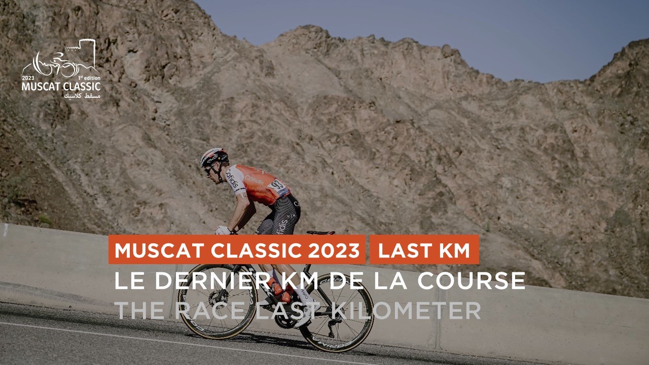 Last Kilometer - #MuscatClassic 2023