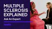 Ask An Expert: What Is Multiple Sclerosis (MS)?