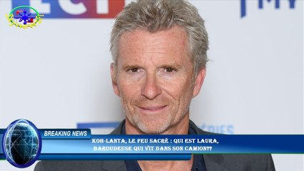 Koh-Lanta, le feu sacré : qui est Laura,  baroudeuse qui vit dans son camion??
