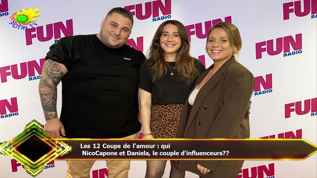 Les 12 Coups de l'amour : qui  NicoCapone et Daniela, le couple d'influenceurs??