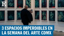3 espacios imperdibles en la Semana del Arte de Ciudad de México