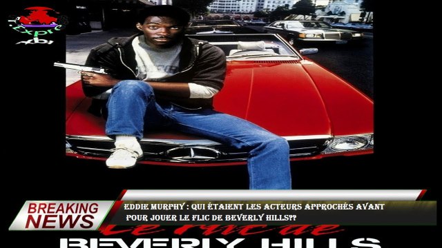 Eddie Murphy : qui étaient les acteurs approchés avant pour jouer Le flic de Beverly Hills??