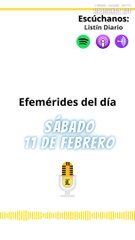 EFEMÉRIDES SÁBADO 11 DE FEBRERO
