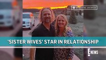 Sister Wives' Christine Brown Says She's in an Exclusive Relationship _ E! News