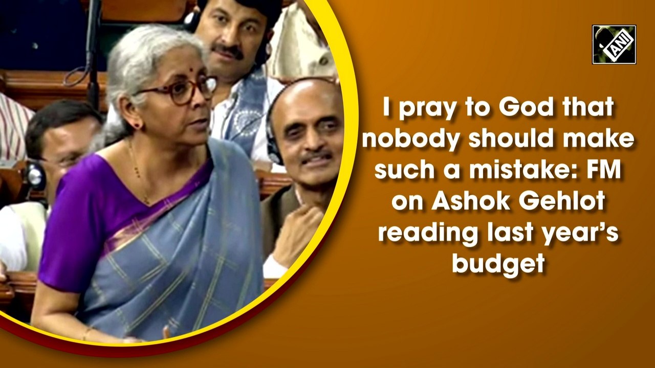 I pray to God that nobody should make such a mistake: FM on Ashok Gehlot reading last year’s budget