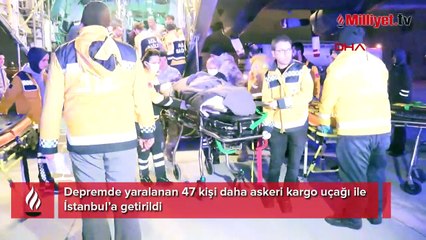 Depremde yaralanan 47 kişi daha askeri kargo uçağı ile İstanbul’a getirildi