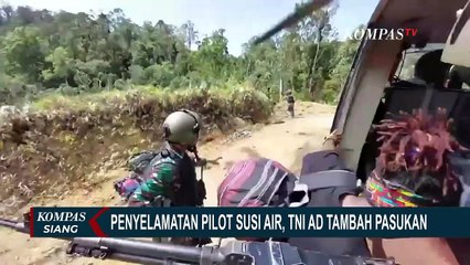 TNI  Tambah Pasukan untuk Selamatkan Pilot Susi Air Hingga Perketat Kegiatan Penerbangan di Papua