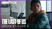 The Last of Us | Inside the Episode 5  | HBO Max