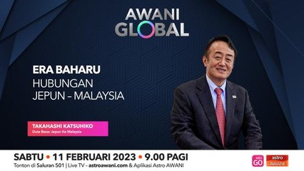 AWANI Global: Era baharu hubungan Jepun - Malaysia