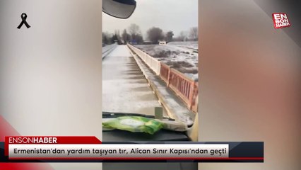 Ermenistan'dan yardım taşıyan tır, Alican Sınır Kapısı'ndan geçti