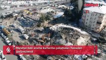 Malatya’da depremin altıncı gününde arama kurtarma çalışmaları havadan görüntülendi