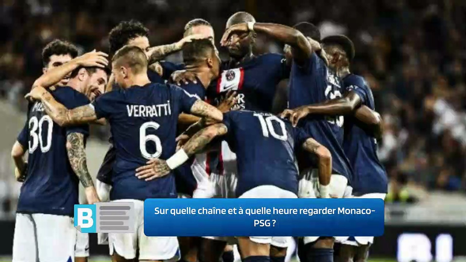 Sur quelle chaîne et à quelle heure regarder Monaco-PSG ? - Vidéo  Dailymotion