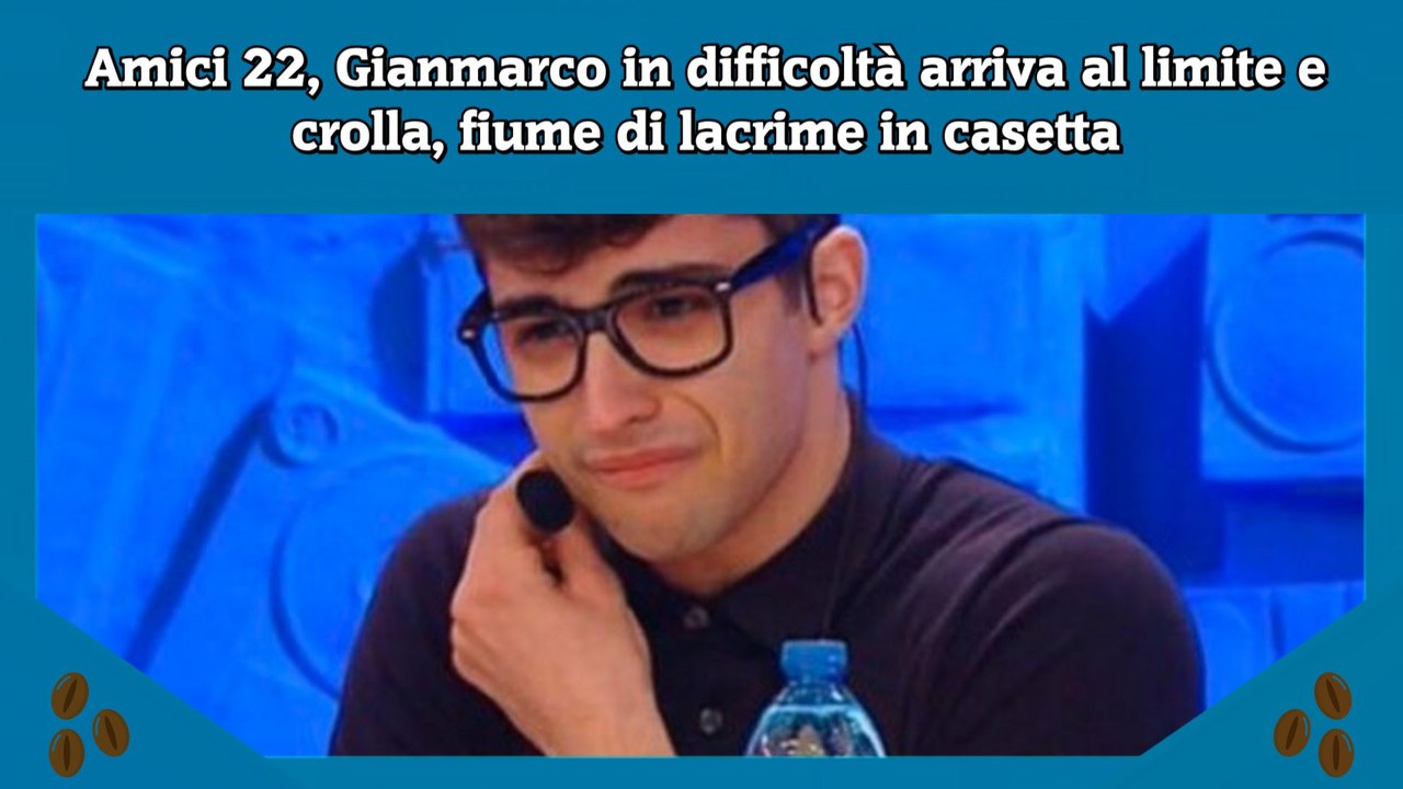 Amici 22, Gianmarco in difficoltà arriva al limite e crolla, fiume di lacrime in casetta