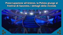 Preoccupazione all'Ariston, la Polizia giunge al Festival di Sanremo, i dettagli della vicenda
