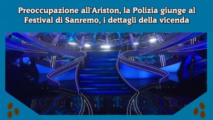 Preoccupazione all'Ariston, la Polizia giunge al Festival di Sanremo, i dettagli della vicenda