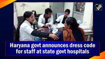 Haryana govt announces dress code for staff at state govt hospitals