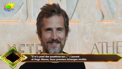 "Il m'a posé des questions sur..." : Laurent  et Hugo Manos, leurs premiers échanges révélés