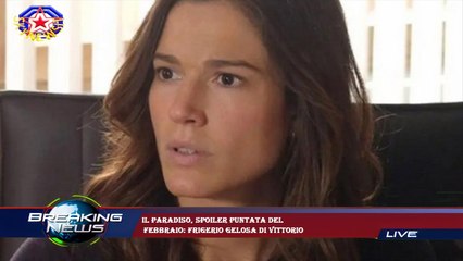 Il Paradiso, spoiler puntata del  febbraio: Frigerio gelosa di Vittorio