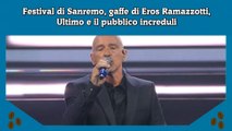 Festival di Sanremo, gaffe di Eros Ramazzotti, Ultimo e il pubblico increduli