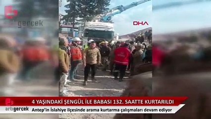 Dört yaşındaki Şengül ve babası 132 saat sonra enkaz altından kurtarıldı