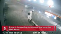 Depremin korku dolu anları birçok şehirde kameralara böyle yansıdı