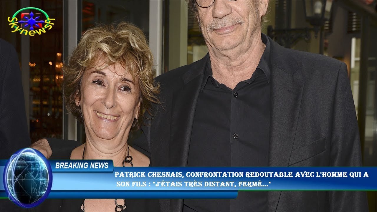 Patrick Chesnais, confrontation redoutable avec l'homme qui a  son fils : "J'étais très distant, fer