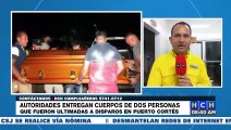 ¡Ante presión de familiares! Entregan cuerpos de dos personas asesinadas en Puerto Cortés