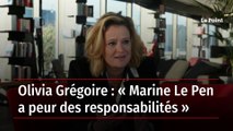 Olivia Grégoire : « Marine Le Pen a peur des responsabilités »