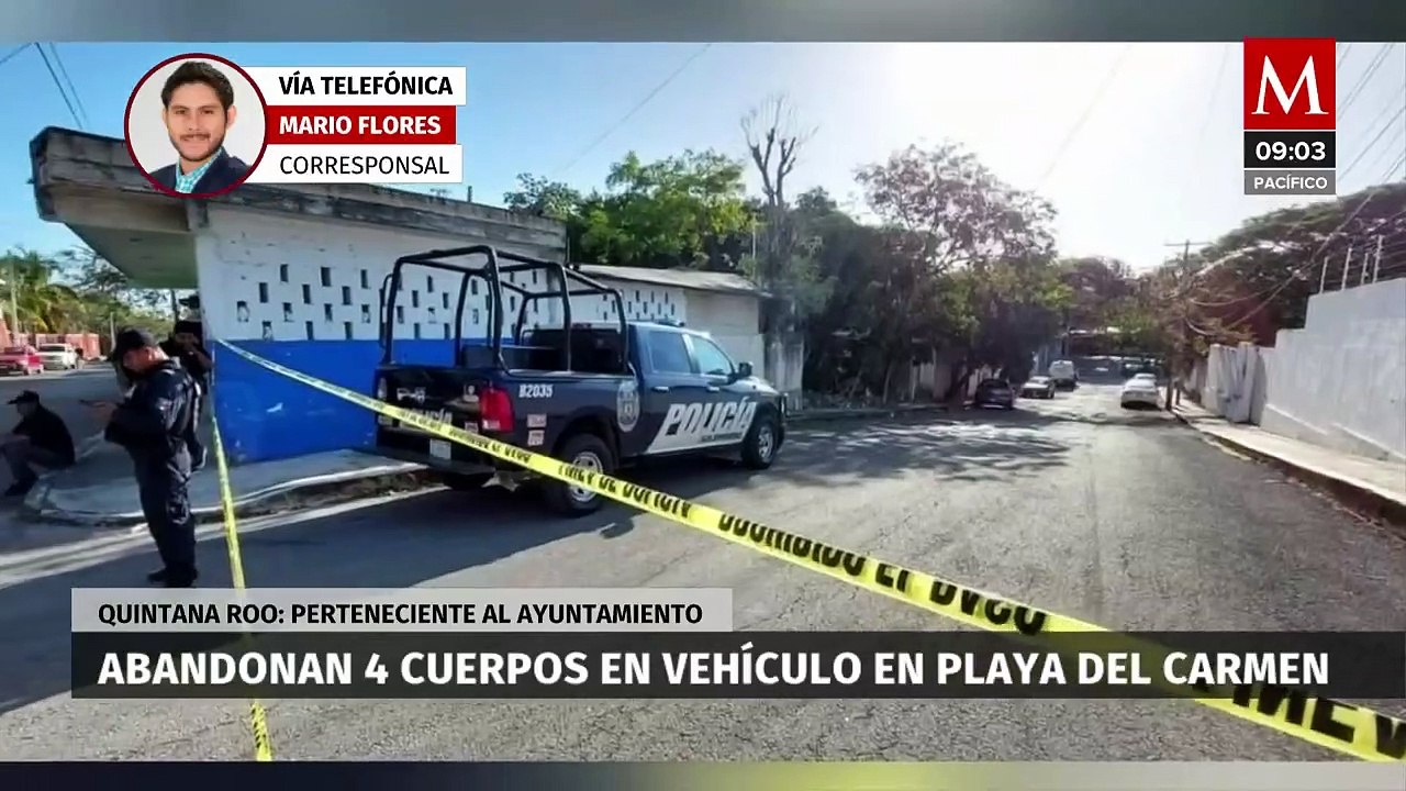 Abandonan 4 cuerpos en un vehículo del ayuntamiento de Playa del Carmen, Quintana Roo