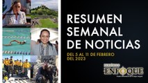 Resumen semanal de noticias del 5 al 11 de febrero, 2023 | Periódico Enfoque